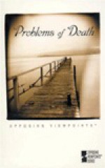 Problems of Death: Opposing Viewpoints - James D. Torr, Laura K. Egendorf