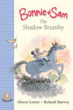 The Shadow Brumby - Alison Lester, Roland Harvey