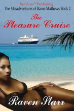 The Pleasure Cruise (Misadventures of Raine Mathews, #2) - Raven Starr