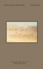 Adventures Among Birds (Collins Nature Library) - W.H. Hudson, Robert Macfarlane