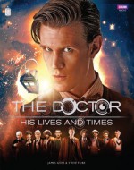 Doctor Who: The Doctor - His Lives and Times - James Goss, Steve Tribe