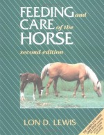 Feeding and Care of the Horse - Lon D. Lewis, Corey Lewis, Bart L. Lewis