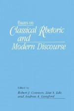 Essays on Classical Rhetoric and Modern Discourse - Robert J. Connors, Andrea A. Lunsford, Lisa S Ede