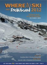 Where to Ski and Snowboard 2012. Edited by Chris Gill and Dave Watts - Chris Gill, Dave Watts