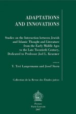 Adaptations And Innovations: Studies On The Interaction Between Jewish And Islamic Thought And Literature From The Early Middle Ages To The Late Twentieth ... (Collection De La Revue Des Etudes Juives) - Y.T. Langermann, J. Stern