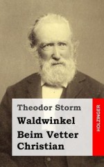 Waldwinkel / Beim Vetter Christian - Theodor Storm