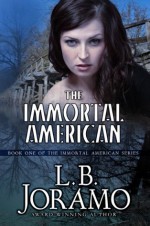 The Immortal American (The Immortal American Series) - L. B. Joramo, Jennifer Jakes, D. Patrick Miller