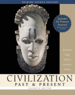 Civilization Past & Present, Single Volume Edition, Primary Source Edition (11th Edition) - Palmira Brummett, George F. Jewsbury, Neil J Hackett