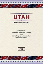 Utah: A Guide to the State - Writers Program