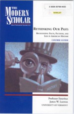 Rethinking Our Past: Recognizing Facts, Fictions, And Lies In American History - James W. Loewen