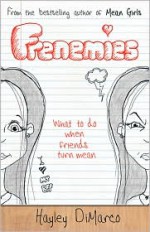 Frenemies: What to Do When Friends Turn Mean - Hayley DiMarco