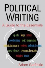 Political Writing: A Guide to the Essentials - Adam M. Garfinkle