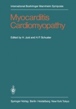 Myocarditis Cardiomyopathy: Selected Problems of Pathogenesis and Clinic (International Boehringer Mannheim Symposia) - H. Just, H.P. Schuster