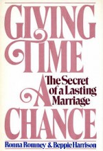 Giving Time A Chance: The Secret Of A Lasting Marriage - Ronna Romney, Beppie Harrison