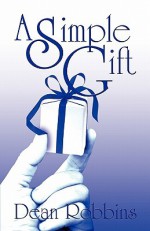 A Simple Gift - Dean Robbins