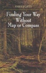 Finding Your Way Without Map or Compass - Harold Gatty, James H. Doolittle