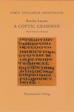 A Coptic Grammar: With Chrestomathy and Glossary. Sahidic Dialect (PORTA LINGUARUM ORIENTALIUM) - Bentley Layton