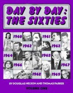 Day by Day: The Sixties - Douglas Nelson, Thomas Parker