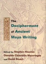 The Decipherment of Ancient Maya Writing - Stephen Houston, Stephen Houston, David Stuart