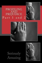 Profiling and Prejudice: Part 1 and 2 - Michael K. Jones