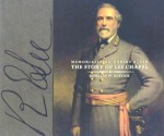 Memorializing Robert E. Lee: The Story of Lee Chapel - Douglas W. Bostick, Susan Kammeraad-Campbell