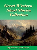 Great Western Short Stories Collection - Francis Bret Harte