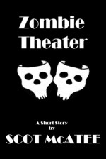 Zombie Theater - Scot McAtee