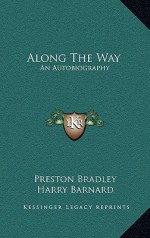 Along The Way: An Autobiography - Preston Bradley, Harry Barnard