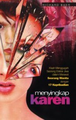 Menyingkap Karen : Kisah Menggugah Seorang Wanita dengan 17 Kepribadian (Soft Cover) - Richard Baer, Berliani M. Nugrahani, Anton Kurnia