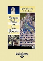 Stairway Walks in San Francisco (Large Print 16pt) - Adah Bakalinsky