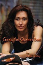 Gina, the Queen Bee: The Story of a '50s Biker Queen - Jackie Shirley, Carol von Raesfeld, Dorothy Hardy