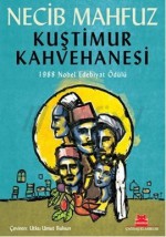 Kuştimur Kahvehanesi - Naguib Mahfouz, Necib Mahfuz, Utku Umut Bulsun