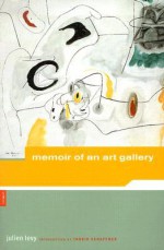 Julien Levy: Memoir of an Art Gallery (Artworks) - Julien Levy, Ingrid Schaffner