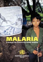 Malaria: A Manual for Community Health Workers - Who