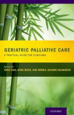 Geriatric Palliative Care - Suzanne Goldhirsch, Emily Chai, Diane Meier, Jane Morris