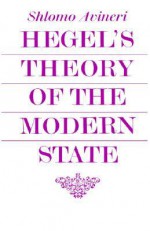 Hegel's Theory of the Modern State - Shlomo Avineri