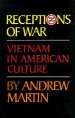 Receptions of War: Vietnam in American Culture - Andrew Martin