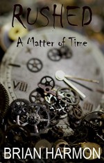 Rushed: A Matter of Time - Brian Harmon