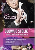 Głową o stolik. Kronika wypadków medialnych - Jerzy Gruza