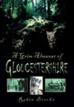 A Grim Almanac of Gloucestershire. Robin Brooks - Robin Brooks