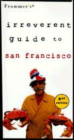 Frommer's Irreverent San Francisco (1998) - Frommer's, Liz Barrett