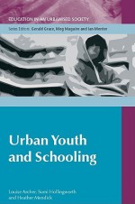 Urban Youth and Schooling: The Experiences and Identities of Educationally 'at Risk' Young People - Louise Archer, Sumi Hollingworth, Heather Mendick