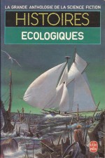 Histoires Écologiques - Jacques Goimard, Demètre Ioakimidis, Gérard Klein