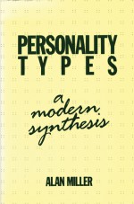 Personality Types: A Modern Synthesis - Alan Miller