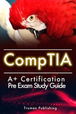 CompTIA: CompTIA A+ Exam 24 Hour Pre-Exam Cheat Sheet! - Truman Publishing