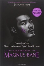 Le Cronache di Magnus Bane - Maureen Johnson, Sarah Rees Brennan, Manuela Carozzi, Cassandra Clare