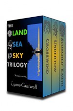 The Land Sea Sky Trilogy (Land, Sea, Sky Book 4) - Lynne Cantwell