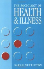 The Sociology Of Health And Illness - Sarah Nettleton