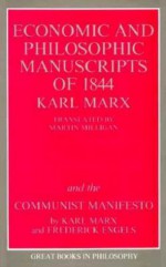 Economic & Philosophic Manuscripts of 1844/The Communist Manifesto - Karl Marx, Friedrich Engels, Martin Milligan