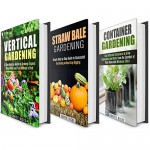 Successful Gardening Box Set: Beginner's Guides for Straw Bale, Vertical and Container Gardening (Urban Homesteading & Farming) - Carrie Hicks